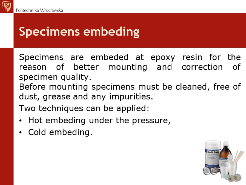 Specimens embeding Specimens are embeded at epoxy resin for the reason of better mounting